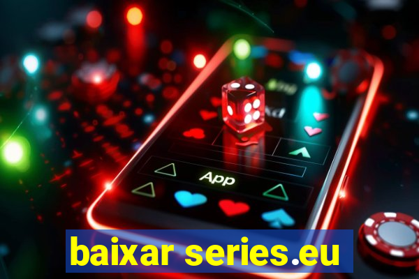 baixar series.eu